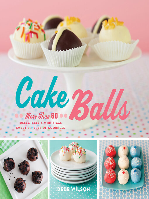 Title details for Cake Balls by Dede Wilson - Available